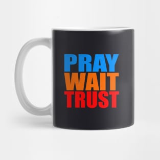 Pray wait trust Mug